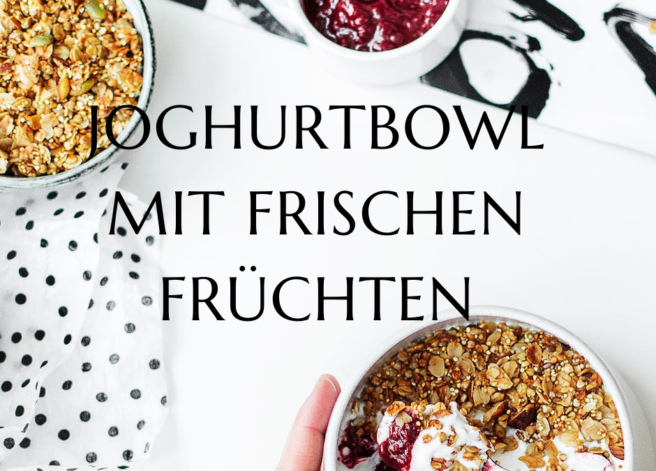 Joghurtbowl mit frischen Früchten