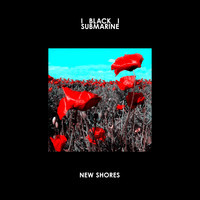 New Shores – Black Submarine