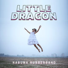 LittleDragonNabumaRubberband