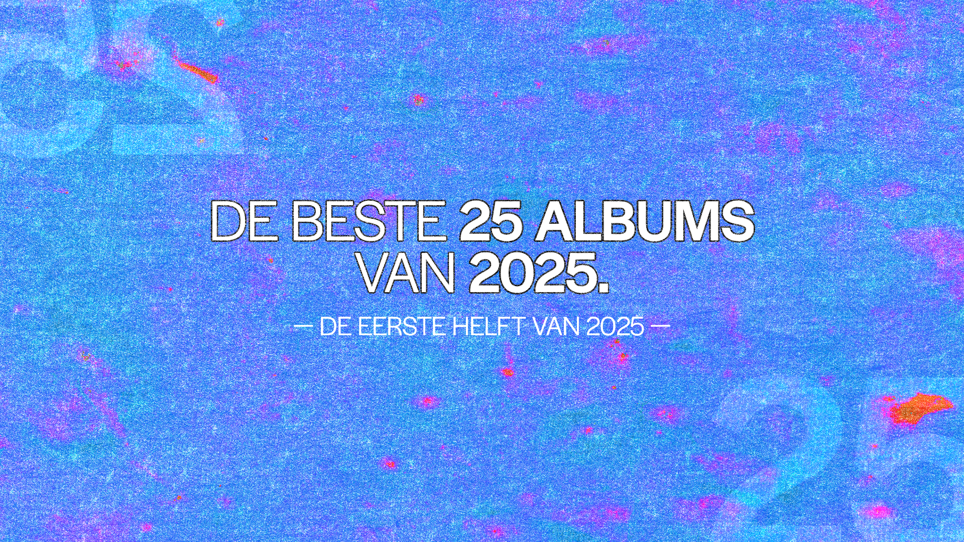 De 25 beste albums van 2025 (tot nu toe)