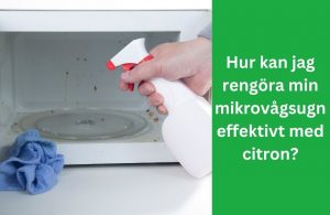 Hur kan jag rengöra min mikrovågsugn effektivt med citron