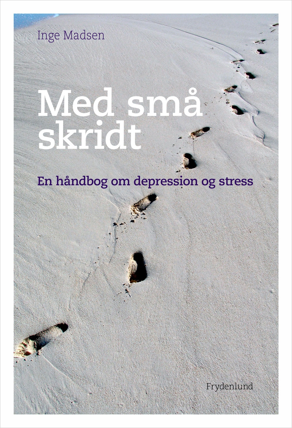 Med Små Skridt – håndbog om stress og depression Forsiden af bogen: Med Små Skridt
