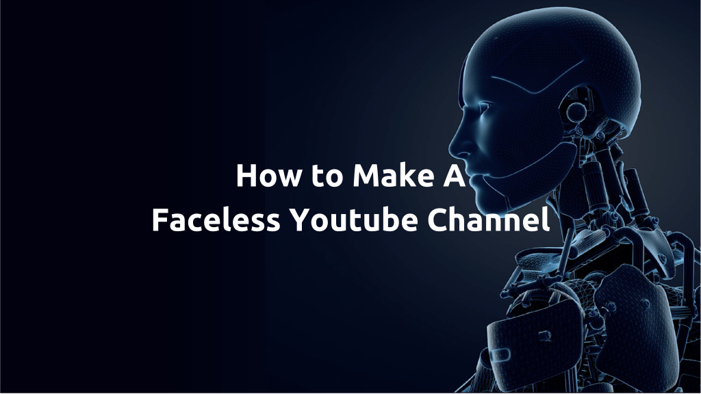 How to Make A Faceless Youtube Channel