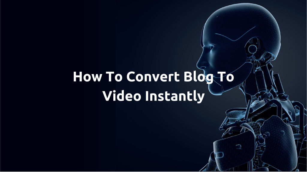 How To Convert Blog To Video Instantly