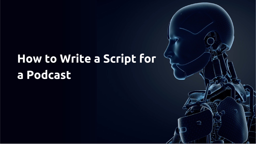How to Write a Script for a Podcast