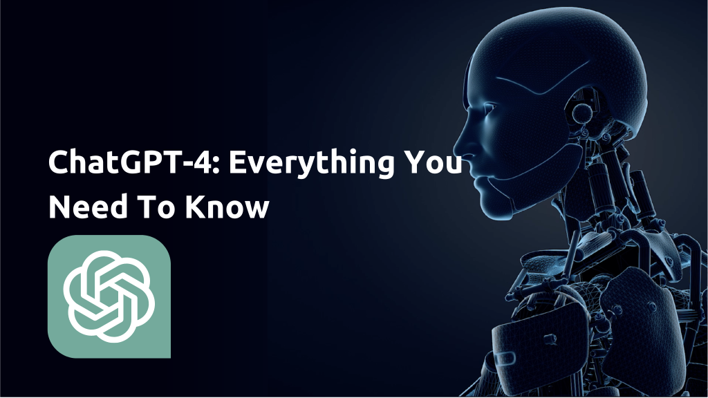 ChatGPT-4 Everything You Need To Know