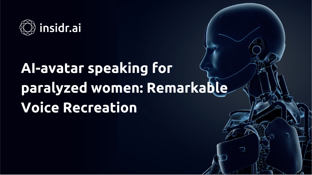 AI-avatar speaking for paralyzed women: Remarkable Voice Recreation - insidr.ai
