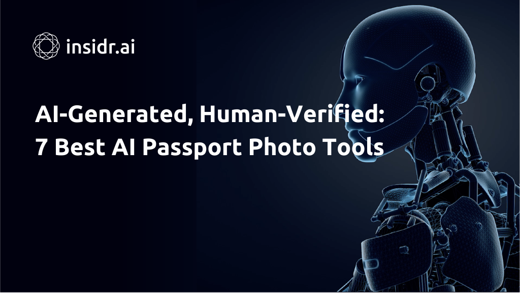 AI-Generated, Human-Veriﬁed 7 Best AI Passport Photo Tools - Insidr.ai
