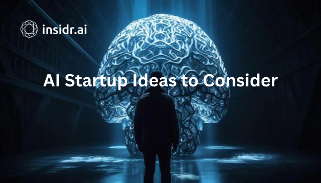 AI Startup Ideas to Consider - insidr.ai