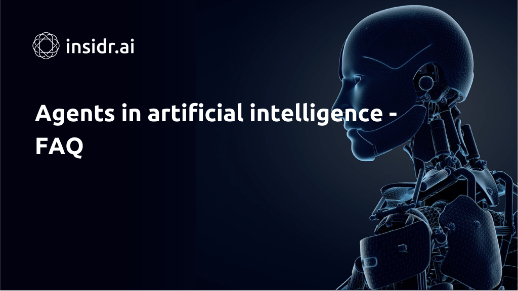 Agents in artificial intelligence - FAQ - insidr.ai
