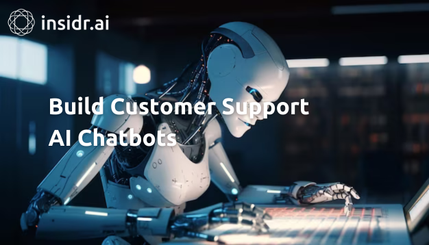 Build Customer Support AI Chatbots - insidr.ai