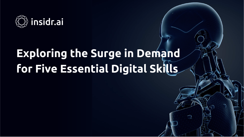 Exploring the Surge in Demand for Five Essential Digital Skills - insidr.ai