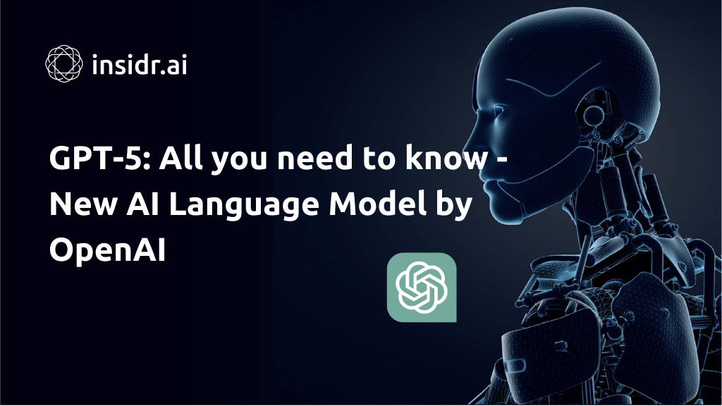 GPT-5 All you need to know - New AI Language Model by OpenAI - Insidr.ai
