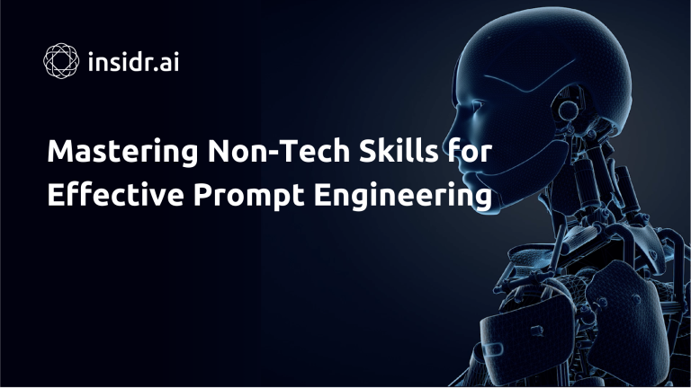 Mastering Non-Tech Skills for Effective Prompt Engineering - insidr.ai