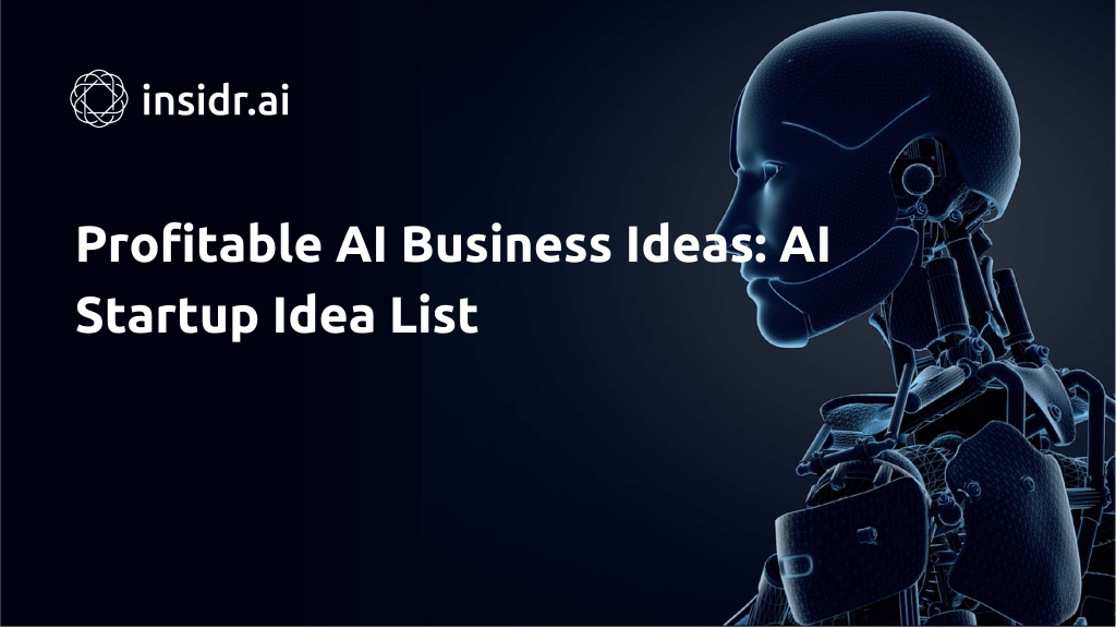 Profitable AI Business Ideas AI Startup Idea List - insidr.ai