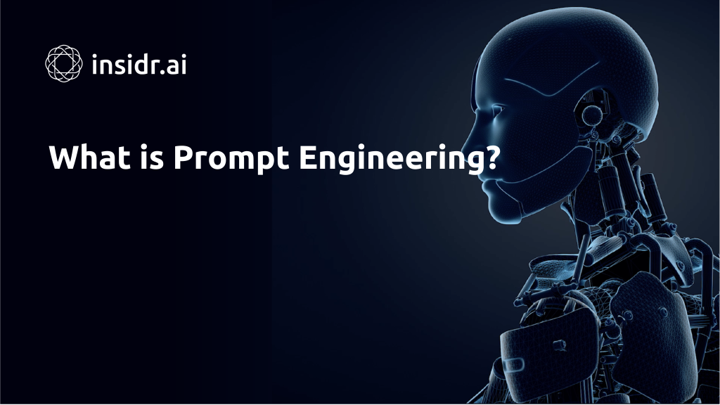 What is Prompt Engineering - insidr.ai