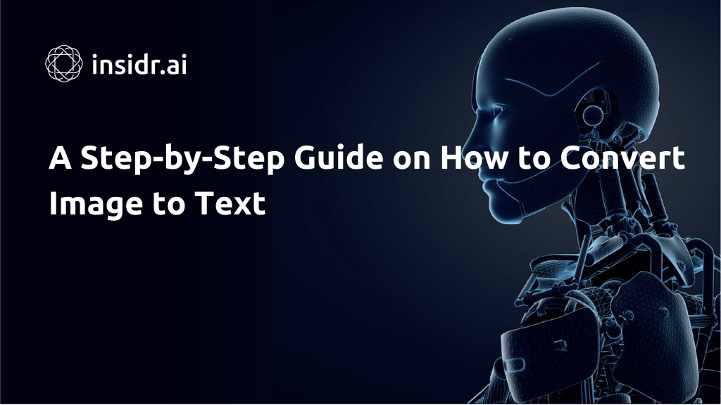A Step-by-Step Guide on How to Convert Image to Text - Insidr.ai