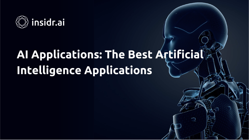 AI Applications The Best Artificial Intelligence Applications - Insidr.ai