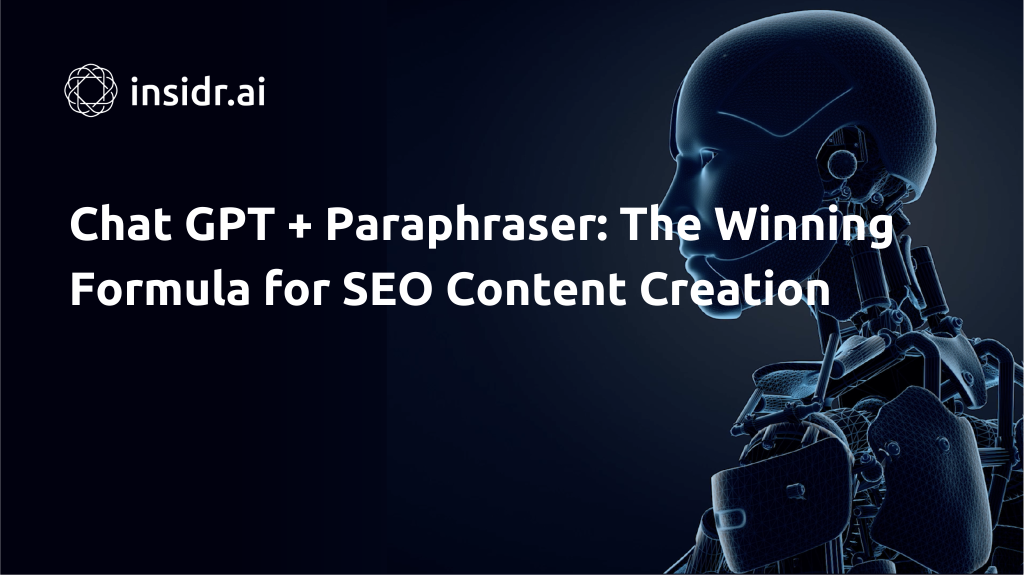 Chat GPT + Paraphraser The Winning Formula for SEO Content Creation - Insidr.ai