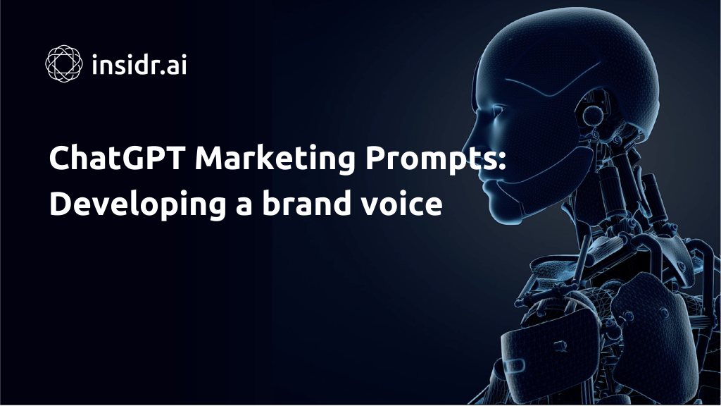 ChatGPT Marketing Prompts Developing a brand voice - Insidr.ai