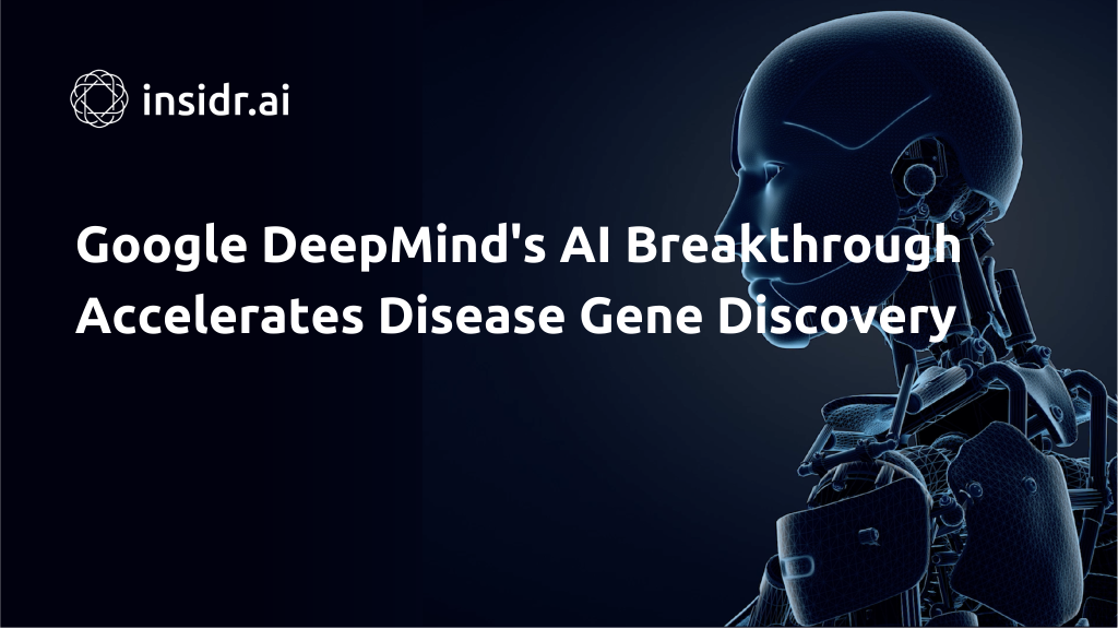 Google DeepMind's AI Breakthrough Accelerates Disease Gene Discovery - Insidr.ai