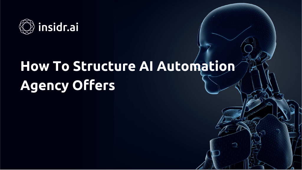 How To Structure AI Automation Agency Offers - Insidr.ai