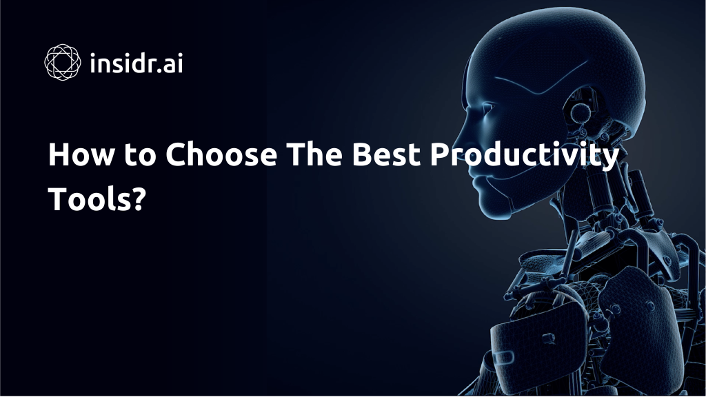 How to Choose The Best Productivity Tools - Insidr.ai