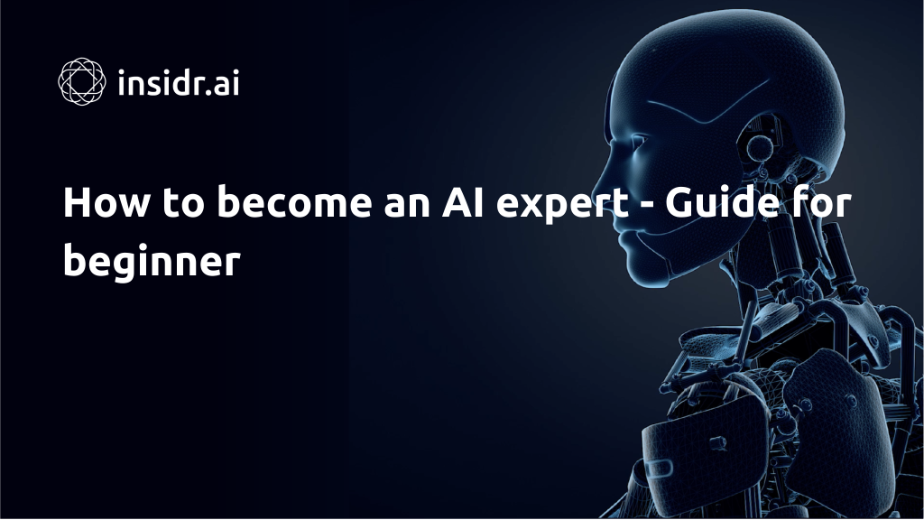 How to become an AI expert - Guide for beginners - Insidr.ai