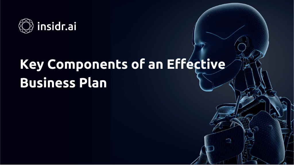 Key Components of an Effective Business Plan - Insidr.ai