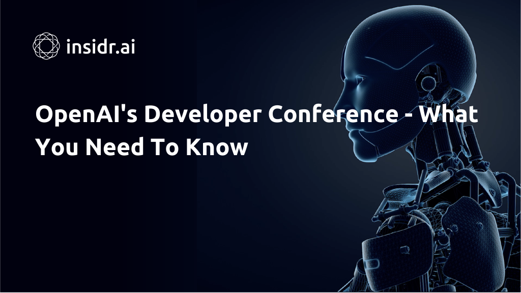 OpenAI's Developer Conference - What You Need To Know - Insidr.ai