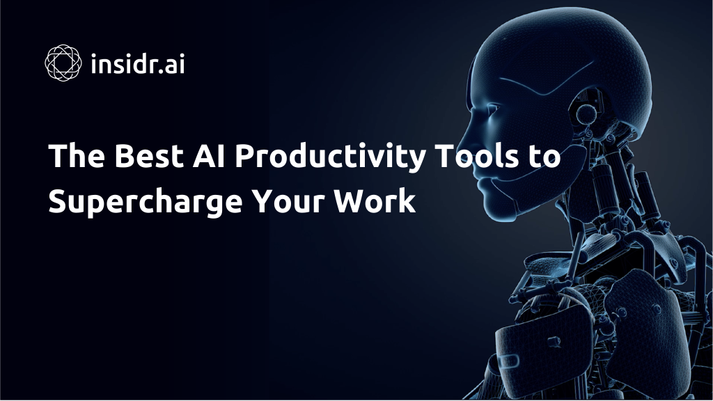 The Best AI Productivity Tools to Supercharge Your Work - Insidr.ai