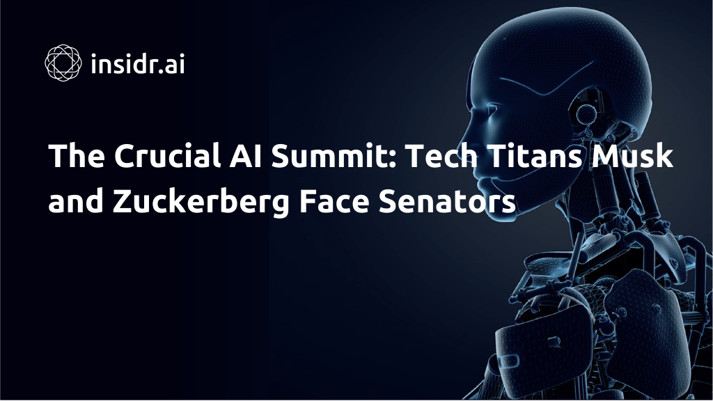 The Crucial AI Summit Tech Titans Musk and Zuckerberg Face Senators - Insidr.ai