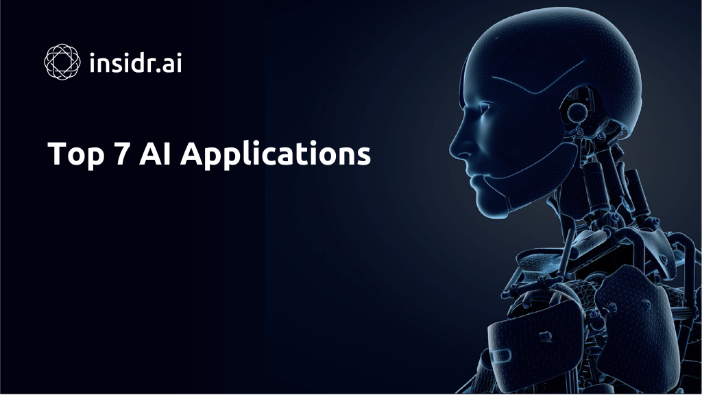 Top 7 AI Applications - Insidr.ai