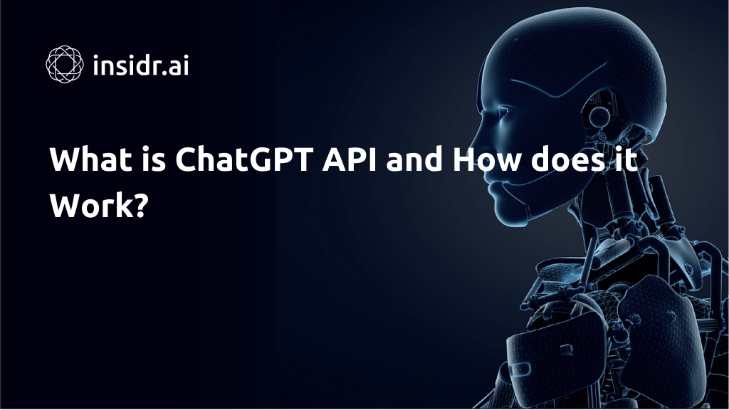 What is ChatGPT API and How does it Work - Insidr.ai
