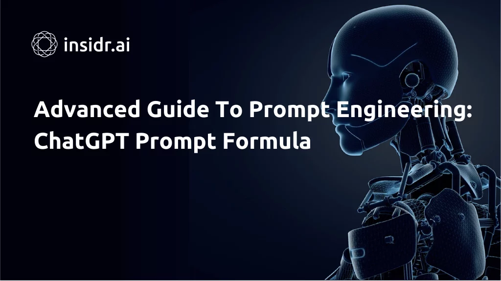 Advanced Guide To Prompt Engineering ChatGPT Prompt Formula - Insidr.ai