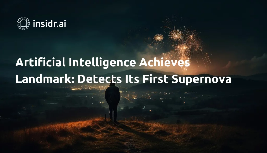 Artificial Intelligence Achieves Landmark Detects Its First Supernova - insidr.ai
