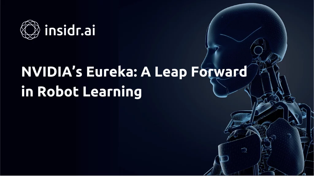 NVIDIA’s Eureka A Leap Forward in Robot Learning - insidr.ai