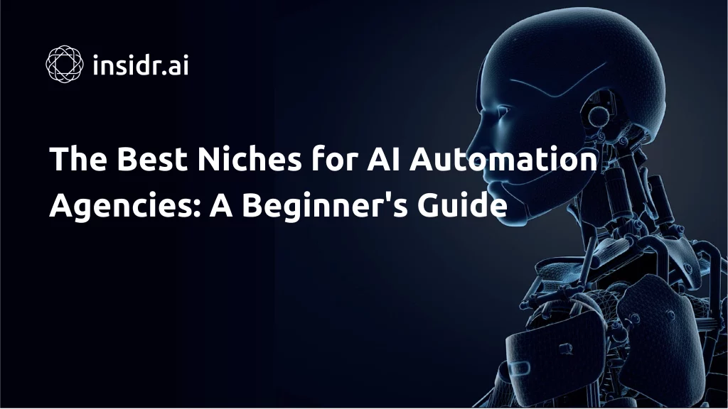 The Best Niches for AI Automation Agencies A Beginners Guide - Insidr.ai