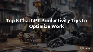 Top 8 ChatGPT Productivity Tips to Optimize Work - insidr.ai