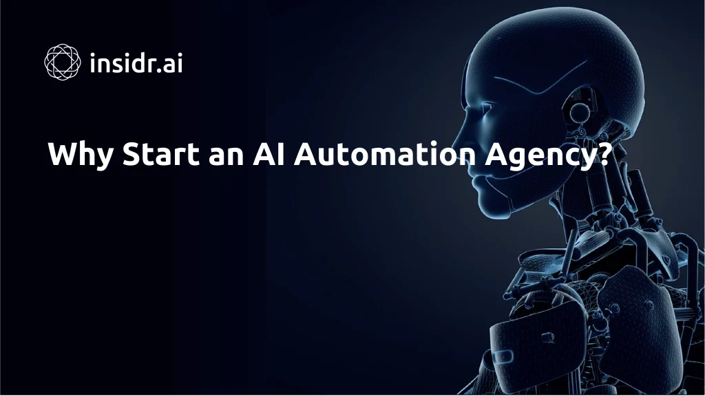 Why Start an AI Automation Agency - Insidr.ai