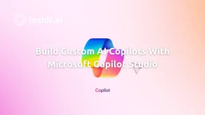 Build Custom AI Copilots With Microsoft Copilot Studio - insidr.ai