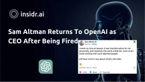 Sam Altman Returns To OpenAI as CEO After Being Fired - insidr.ai