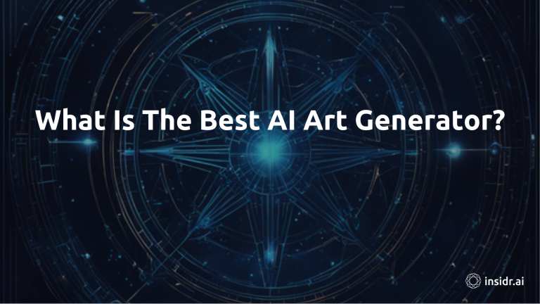 What Is The Best AI Art Generator - insidr.ai
