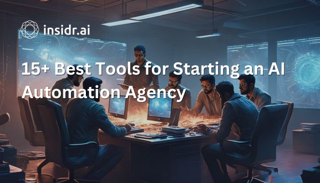 15+ Best Tools for Starting an AI Automation Agency - insidr.ai