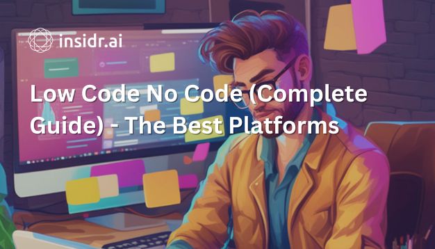 Low Code No Code (Complete Guide) - The Best Platforms - insidr.ai