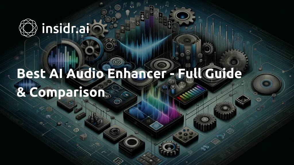 Best AI Audio Enhancer - Full Guide & Comparison - insidr.ai
