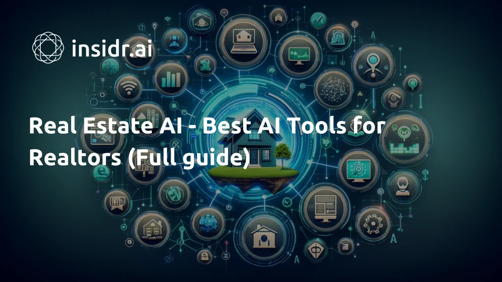 Real Estate AI - Best AI Tools for Realtors (Full guide) - insidr.ai