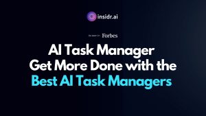 AI Task Manager Get More Done with the Best AI Task Managers - insidrai