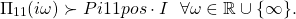 \[\Pi_{11}(i\omega)\succ Pi11pos\cdot I\ \ \forall\omega\in\mathbb{R}\cup\{\infty\}.\]