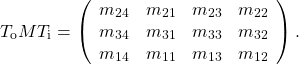 \[T_\mathrm{o}MT_\mathrm{i} =\left(\begin{array}{cccc}m_{24}&m_{21}&m_{23}&m_{22}\\  m_{34}&m_{31}&m_{33}&m_{32}\\  m_{14}&m_{11}&m_{13}&m_{12}\end{array}\right).\]